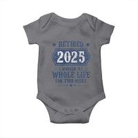 Retired 2025 Baby Onesie Retirement Worked Whole Life For This