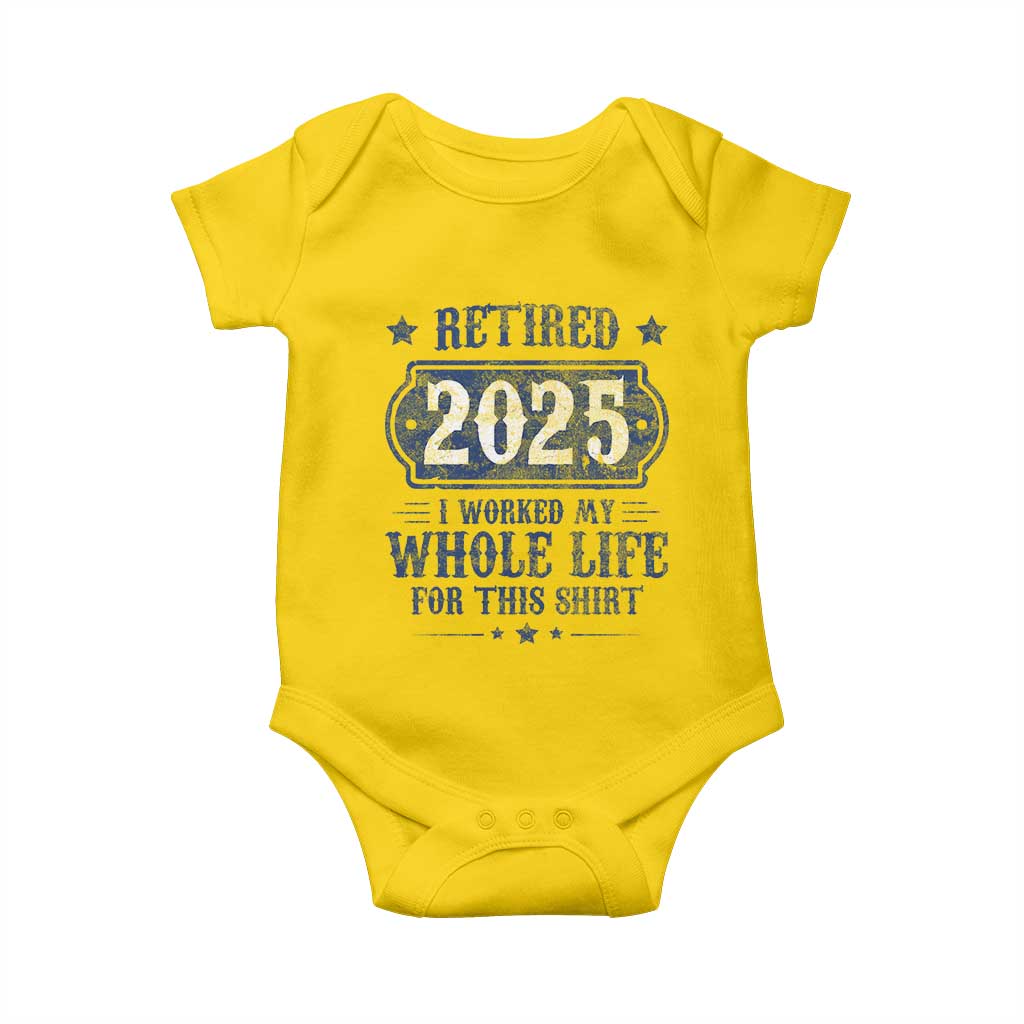 Retired 2025 Baby Onesie Retirement Worked Whole Life For This