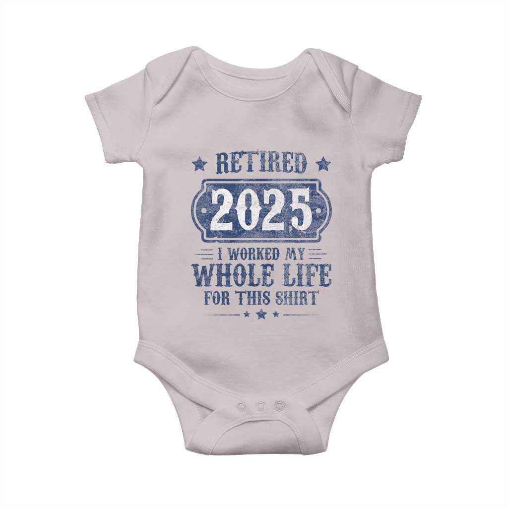 Retired 2025 Baby Onesie Retirement Worked Whole Life For This