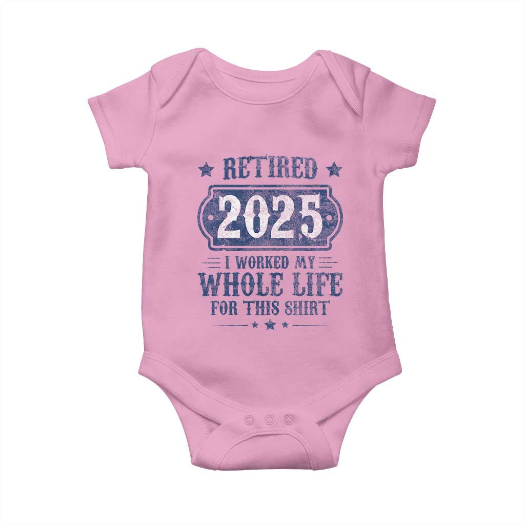 Retired 2025 Baby Onesie Retirement Worked Whole Life For This