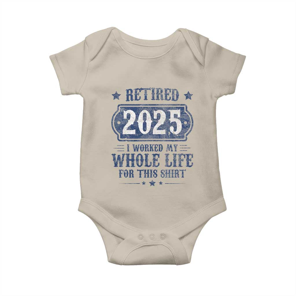 Retired 2025 Baby Onesie Retirement Worked Whole Life For This