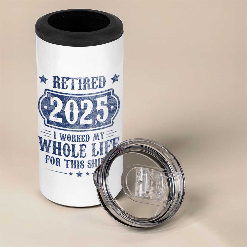Retired 2025 4 in 1 Can Cooler Tumbler Retirement Worked Whole Life For This