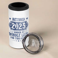 Retired 2025 4 in 1 Can Cooler Tumbler Retirement Worked Whole Life For This