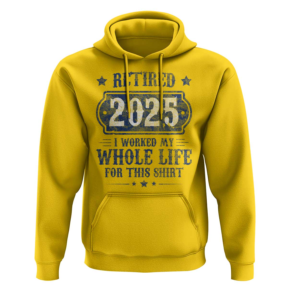 Retired 2025 Hoodie Retirement Worked Whole Life For This