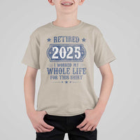 Retired 2025 T Shirt For Kid Retirement Worked Whole Life For This