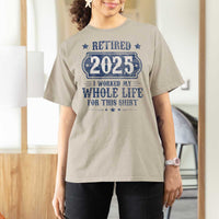 Retired 2025 T Shirt For Women Retirement Worked Whole Life For This