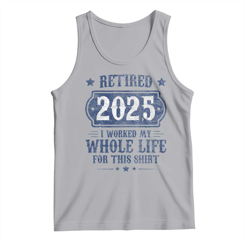Retired 2025 Tank Top Retirement Worked Whole Life For This