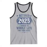 Retired 2025 Tank Top Retirement Worked Whole Life For This
