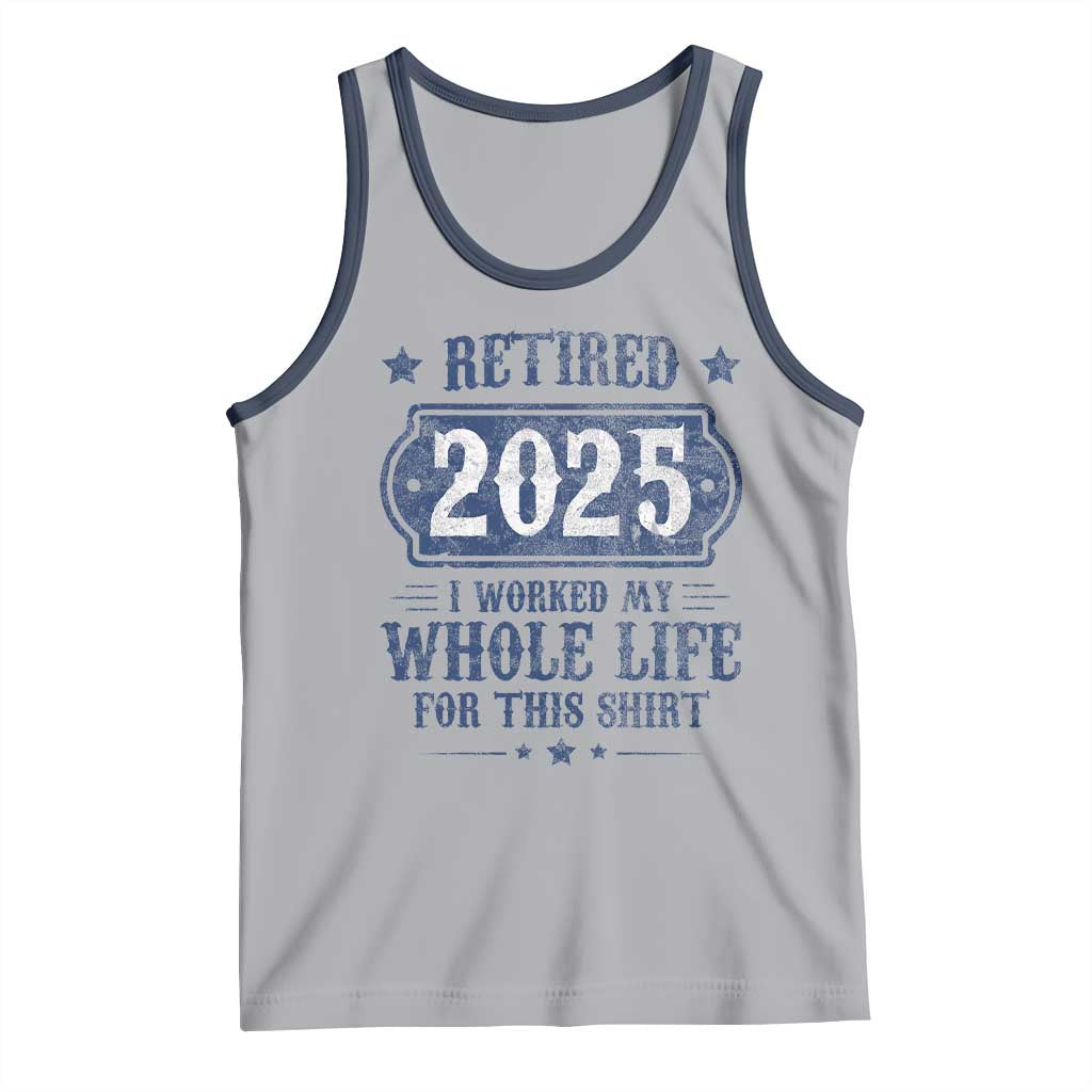 Retired 2025 Tank Top Retirement Worked Whole Life For This