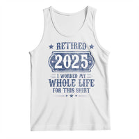 Retired 2025 Tank Top Retirement Worked Whole Life For This
