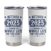 Retired 2025 Tumbler Cup Retirement Worked Whole Life For This