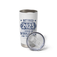 Retired 2025 Tumbler Cup Retirement Worked Whole Life For This