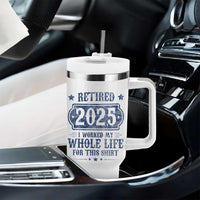 Retired 2025 Tumbler With Handle Retirement Worked Whole Life For This