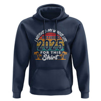 Retired 2025 Hoodie Retro Retirement Summer Vibes