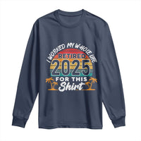 Retired 2025 Long Sleeve Shirt Retro Retirement Summer Vibes