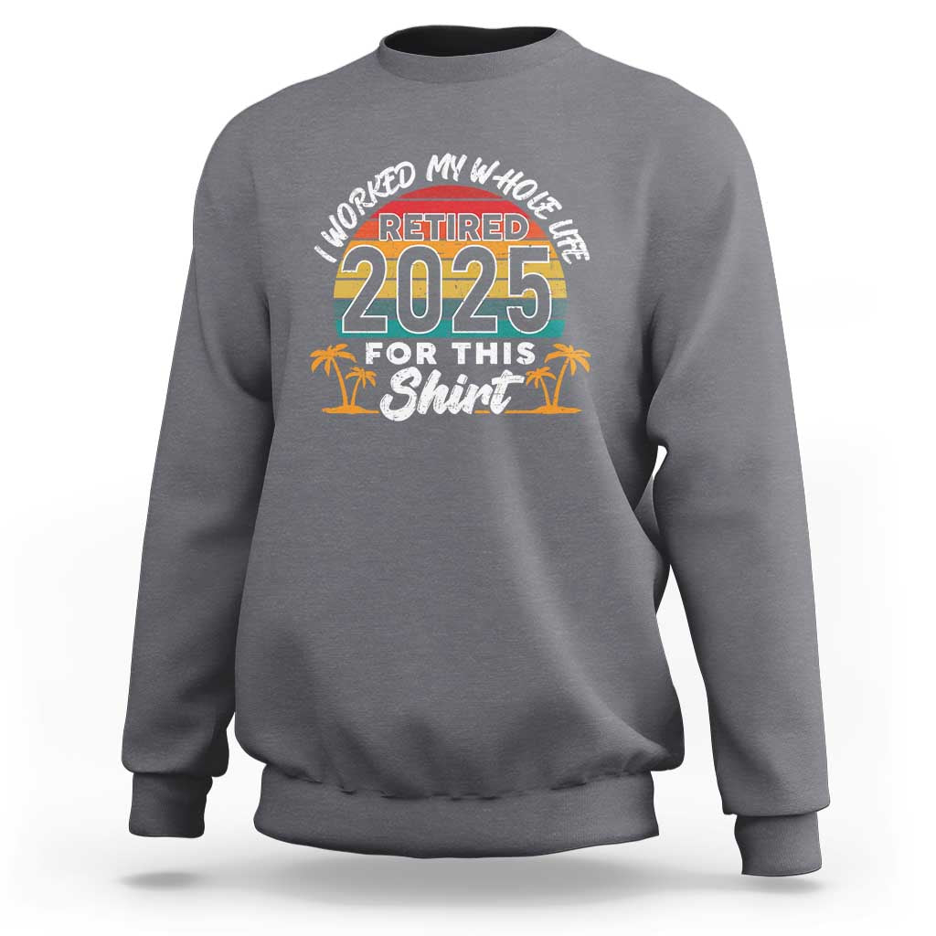 Retired 2025 Sweatshirt Retro Retirement Summer Vibes