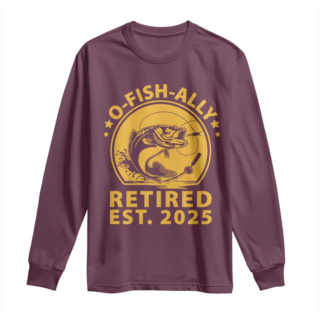 Fishing Retirement Long Sleeve Shirt O-Fish-Ally Retired 2025 For Fisherman