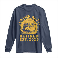 Fishing Retirement Long Sleeve Shirt O-Fish-Ally Retired 2025 For Fisherman