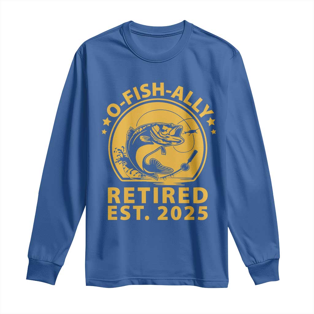 Fishing Retirement Long Sleeve Shirt O-Fish-Ally Retired 2025 For Fisherman