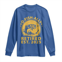 Fishing Retirement Long Sleeve Shirt O-Fish-Ally Retired 2025 For Fisherman