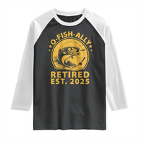 Fishing Retirement Raglan Shirt O-Fish-Ally Retired 2025 For Fisherman