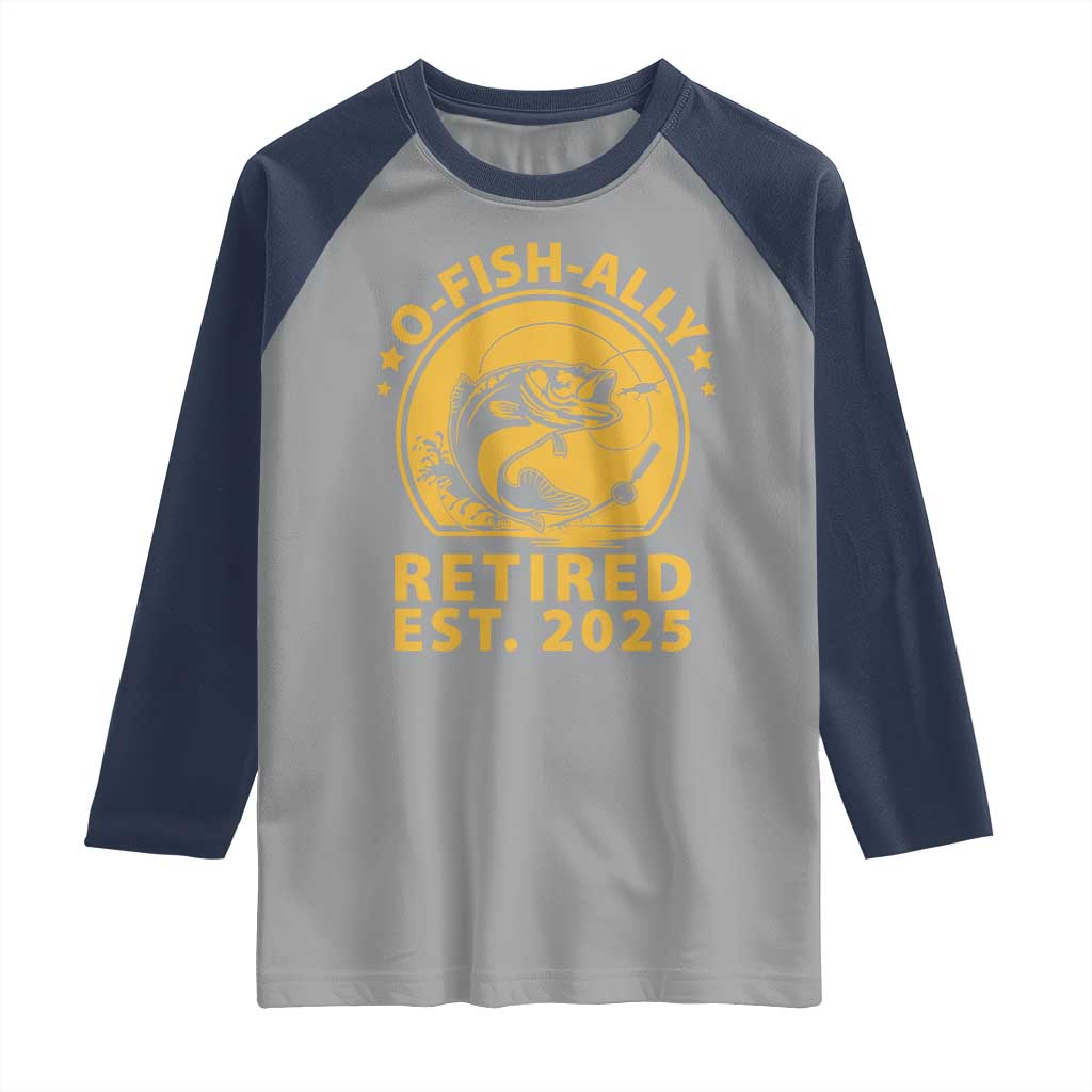 Fishing Retirement Raglan Shirt O-Fish-Ally Retired 2025 For Fisherman