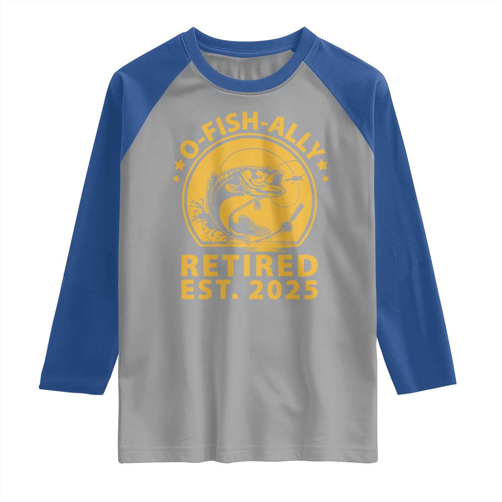 Fishing Retirement Raglan Shirt O-Fish-Ally Retired 2025 For Fisherman
