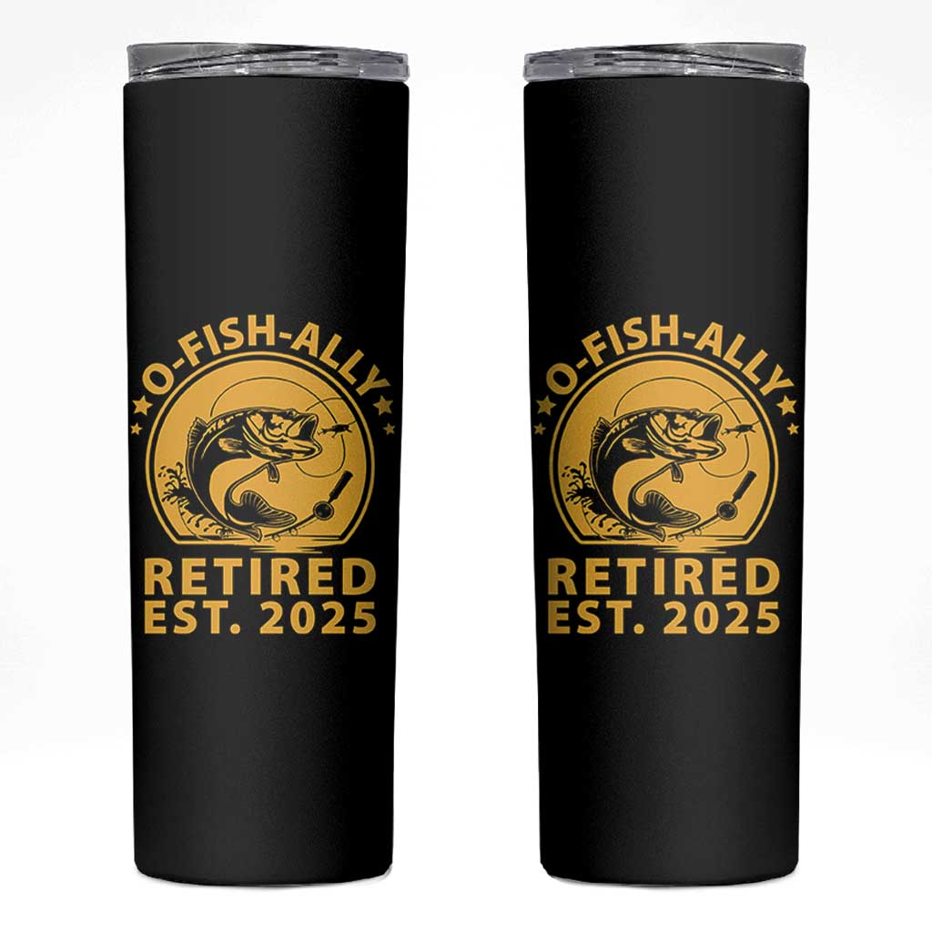 Fishing Retirement Skinny Tumbler O-Fish-Ally Retired 2025 For Fisherman