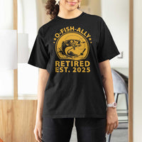 Fishing Retirement T Shirt For Women O-Fish-Ally Retired 2025 For Fisherman