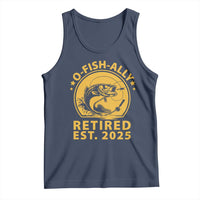 Fishing Retirement Tank Top O-Fish-Ally Retired 2025 For Fisherman