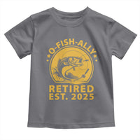 Fishing Retirement Toddler T Shirt O-Fish-Ally Retired 2025 For Fisherman