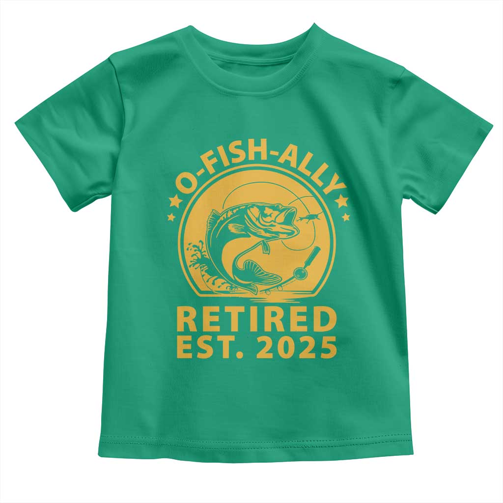 Fishing Retirement Toddler T Shirt O-Fish-Ally Retired 2025 For Fisherman