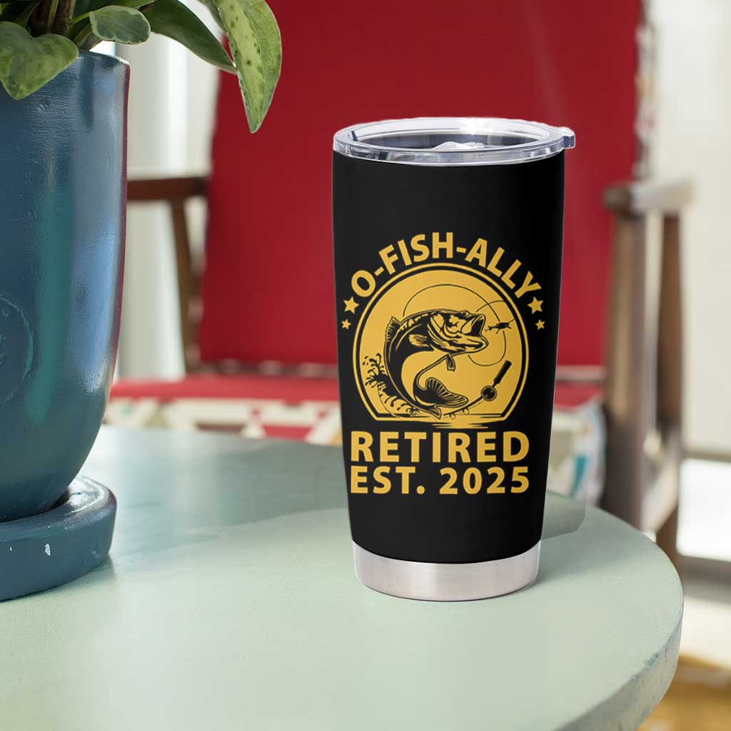 Fishing Retirement Tumbler Cup O-Fish-Ally Retired 2025 For Fisherman