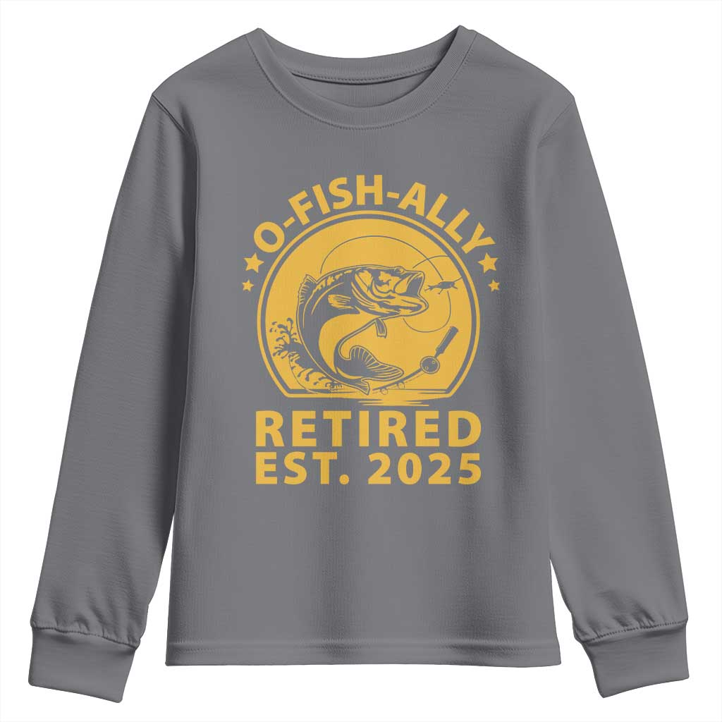 Fishing Retirement Youth Sweatshirt O-Fish-Ally Retired 2025 For Fisherman