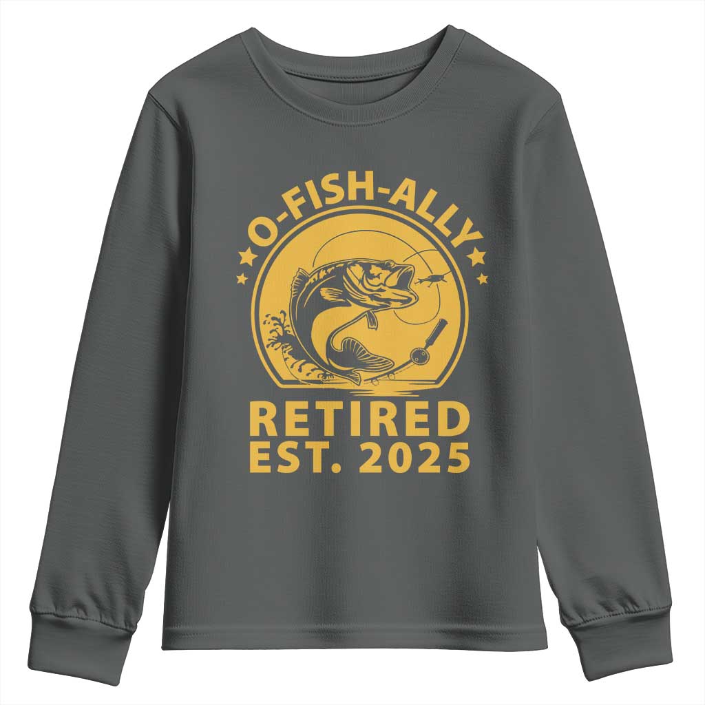 Fishing Retirement Youth Sweatshirt O-Fish-Ally Retired 2025 For Fisherman