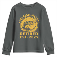 Fishing Retirement Youth Sweatshirt O-Fish-Ally Retired 2025 For Fisherman