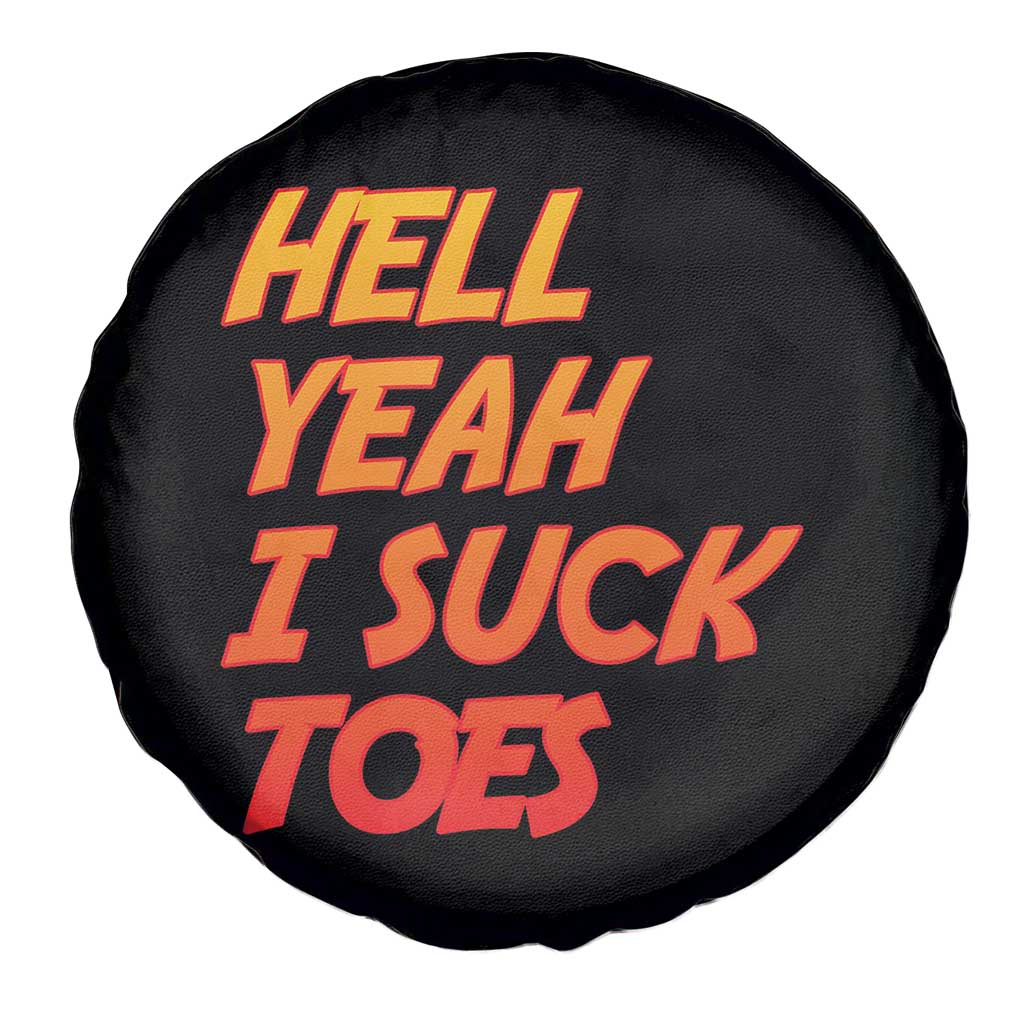Hell Yeah I Suck Toes Spare Tire Cover Funny Foot Fetish Sucking Toes Dirty Joke - Wonder Print Shop
