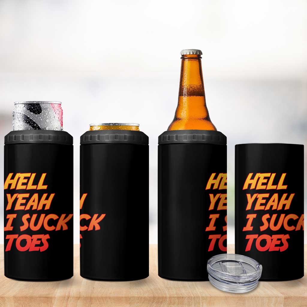 Hell Yeah I Suck Toes 4 in 1 Can Cooler Tumbler Funny Foot Fetish Sucking Toes Dirty Joke - Wonder Print Shop