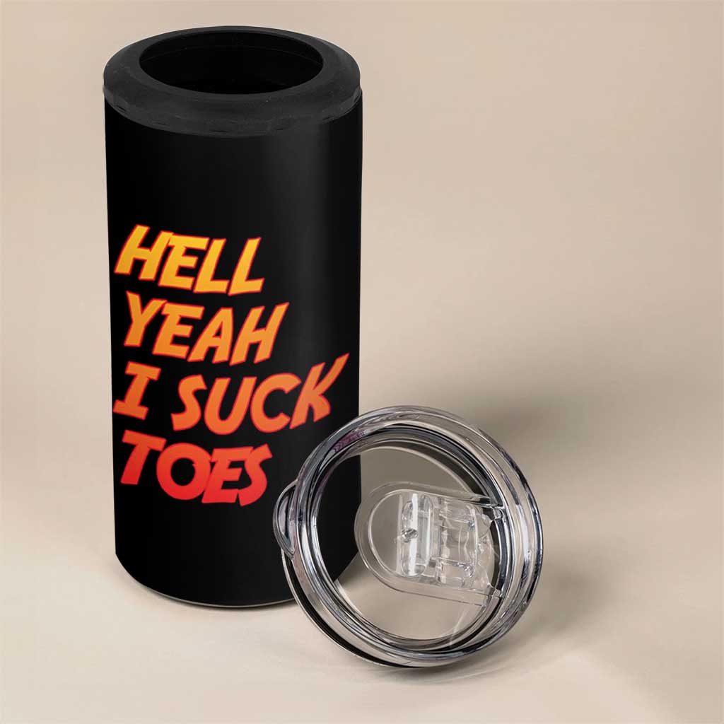 Hell Yeah I Suck Toes 4 in 1 Can Cooler Tumbler Funny Foot Fetish Sucking Toes Dirty Joke - Wonder Print Shop