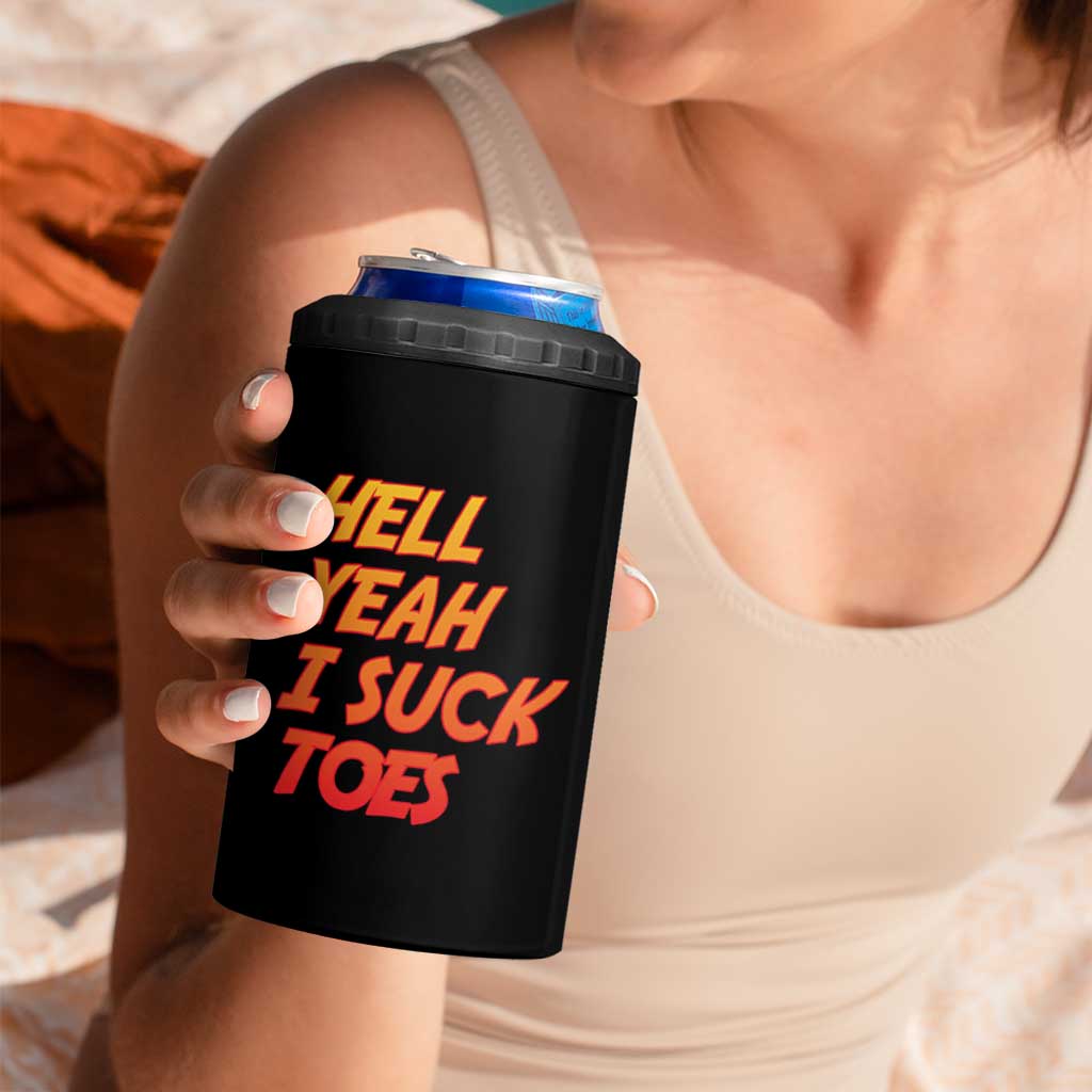 Hell Yeah I Suck Toes 4 in 1 Can Cooler Tumbler Funny Foot Fetish Sucking Toes Dirty Joke - Wonder Print Shop