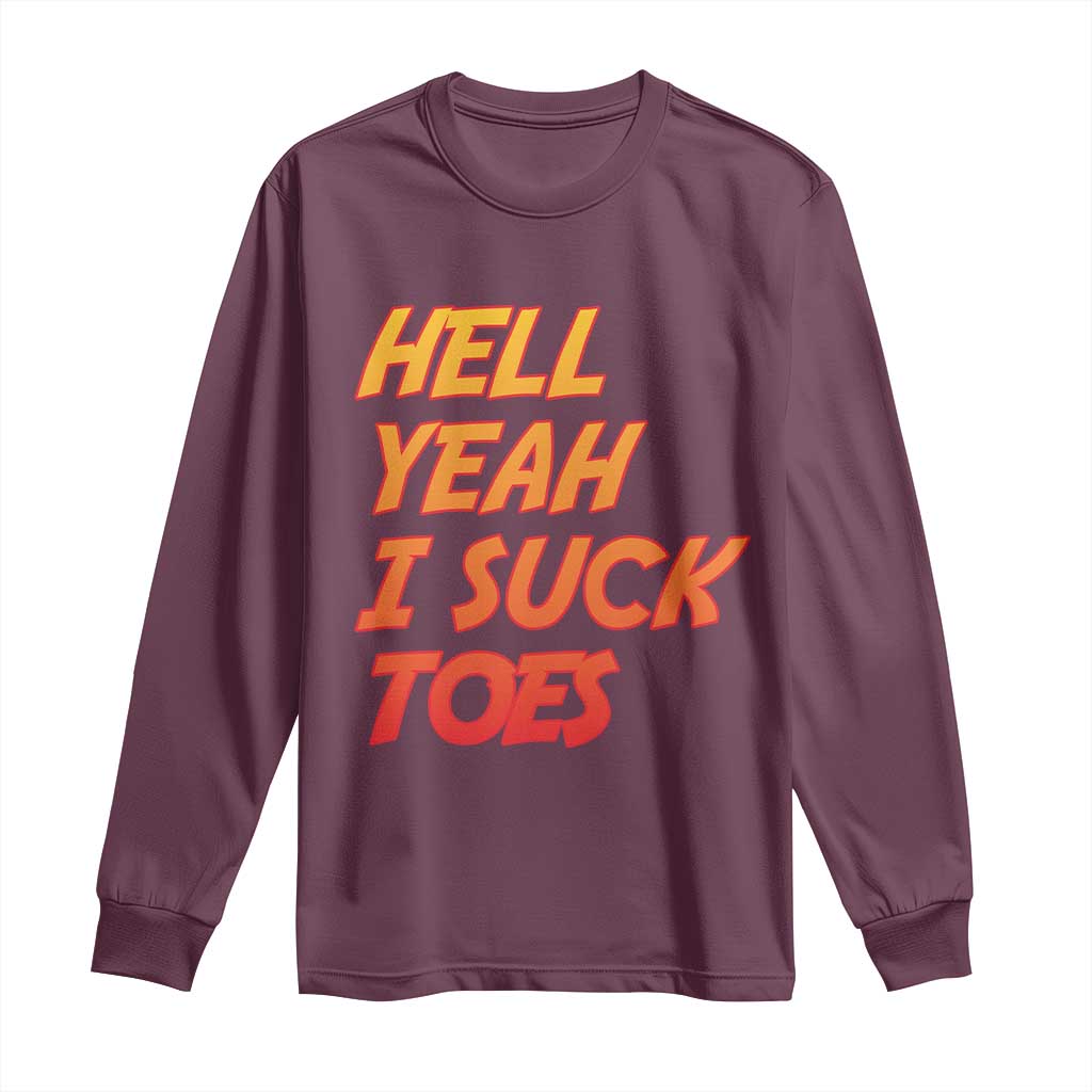 Hell Yeah I Suck Toes Long Sleeve Shirt Funny Foot Fetish Sucking Toes Dirty Joke - Wonder Print Shop
