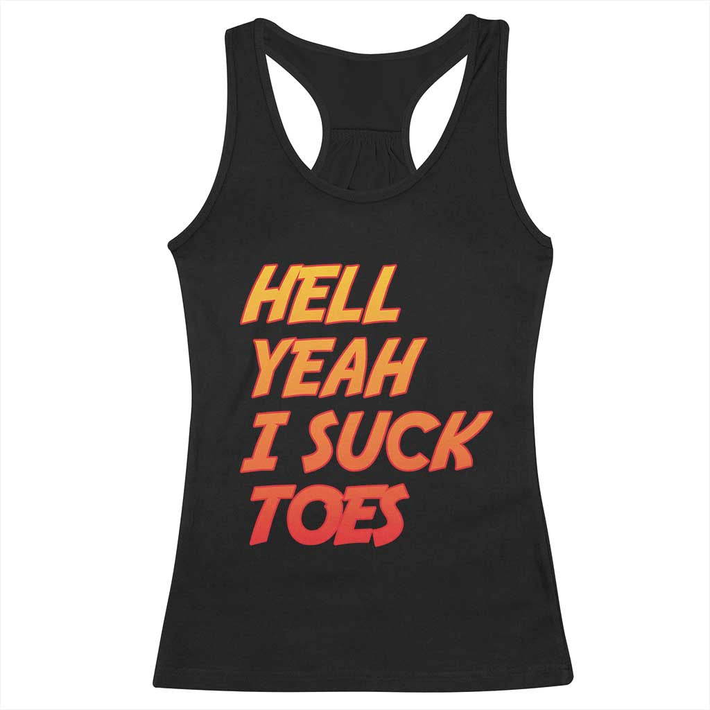 Hell Yeah I Suck Toes Racerback Tank Top Funny Foot Fetish Sucking Toes Dirty Joke - Wonder Print Shop