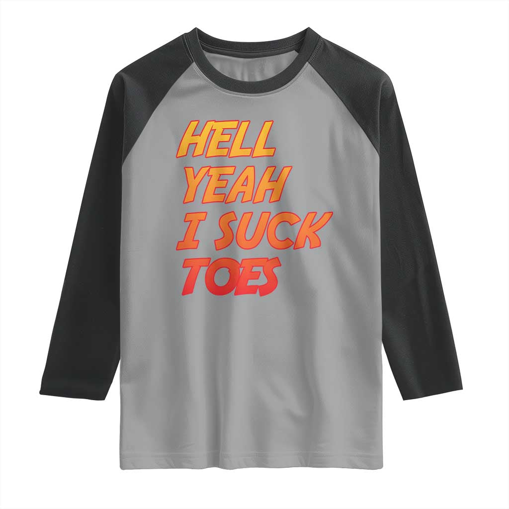 Hell Yeah I Suck Toes Raglan Shirt Funny Foot Fetish Sucking Toes Dirty Joke - Wonder Print Shop