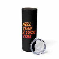Hell Yeah I Suck Toes Skinny Tumbler Funny Foot Fetish Sucking Toes Dirty Joke - Wonder Print Shop