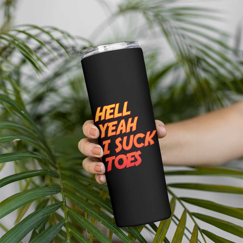 Hell Yeah I Suck Toes Skinny Tumbler Funny Foot Fetish Sucking Toes Dirty Joke - Wonder Print Shop