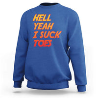 Hell Yeah I Suck Toes Sweatshirt Funny Foot Fetish Sucking Toes Dirty Joke - Wonder Print Shop