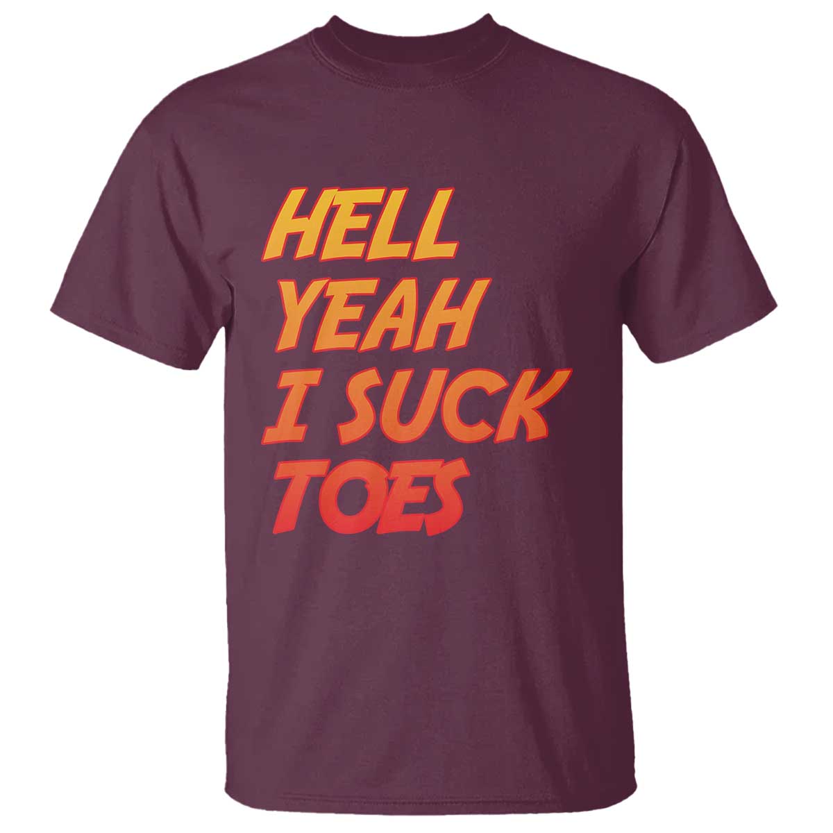 Hell Yeah I Suck Toes T Shirt Funny Foot Fetish Sucking Toes Dirty Joke - Wonder Print Shop
