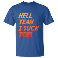 Hell Yeah I Suck Toes T Shirt Funny Foot Fetish Sucking Toes Dirty Joke - Wonder Print Shop