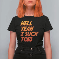 Hell Yeah I Suck Toes T Shirt For Women Funny Foot Fetish Sucking Toes Dirty Joke - Wonder Print Shop