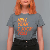 Hell Yeah I Suck Toes T Shirt For Women Funny Foot Fetish Sucking Toes Dirty Joke - Wonder Print Shop